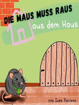 cover image of Die Maus muss raus aus dem Haus